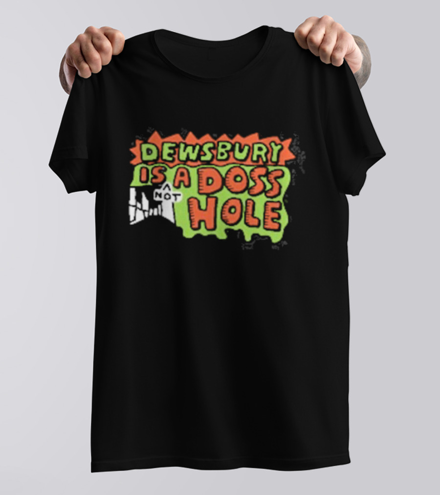 Dewsbury Is Not A Doss Hole T-Shirt