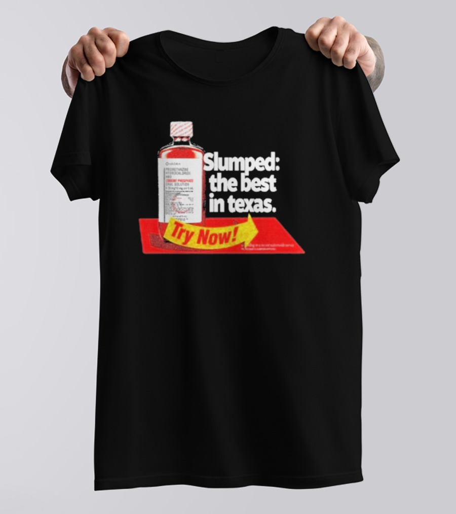 Slumped The Best In Texas Try Now Promethazine Hydrochloride Bottle T-Shirt