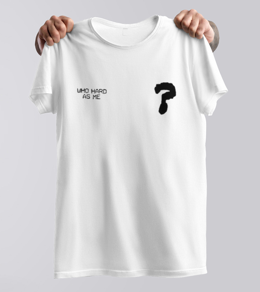 Lil Baby Who Hard As Me Question Mark T-Shirt