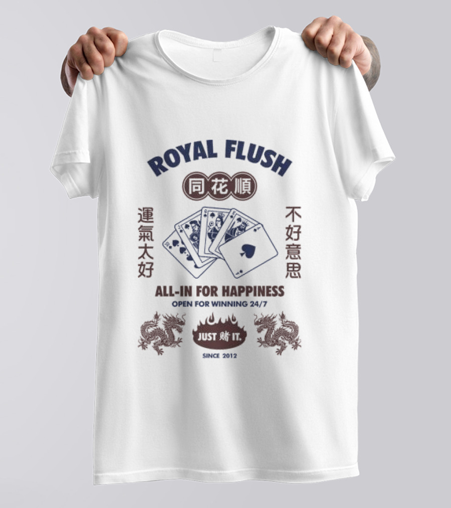 Royal Flush All-In For Happiness Just Du It Open For Winning Since 2012 T-Shirt