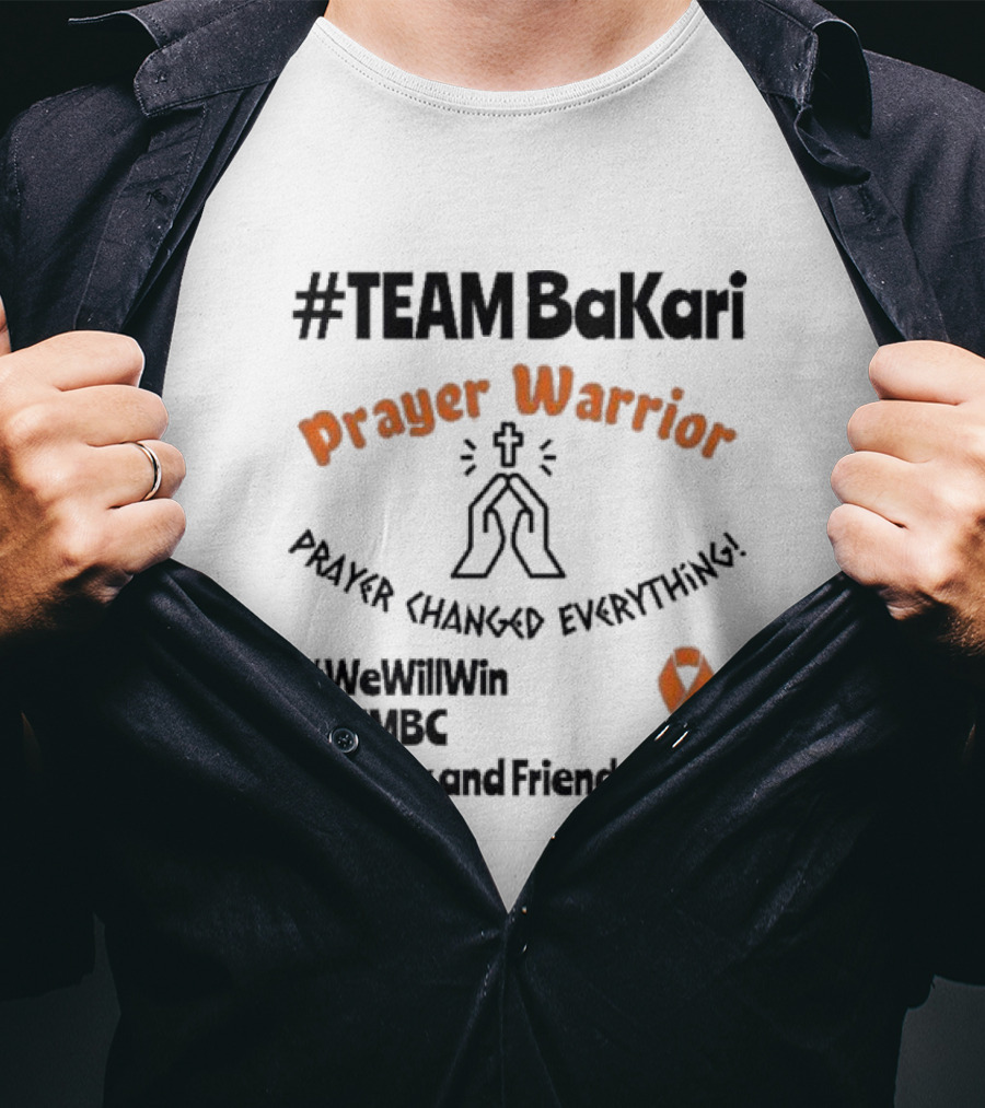 TEAM Bakari Prayer Warrior AML Prayer Changed Everything We Will Win SHMBC Family And Friends T-Shirt