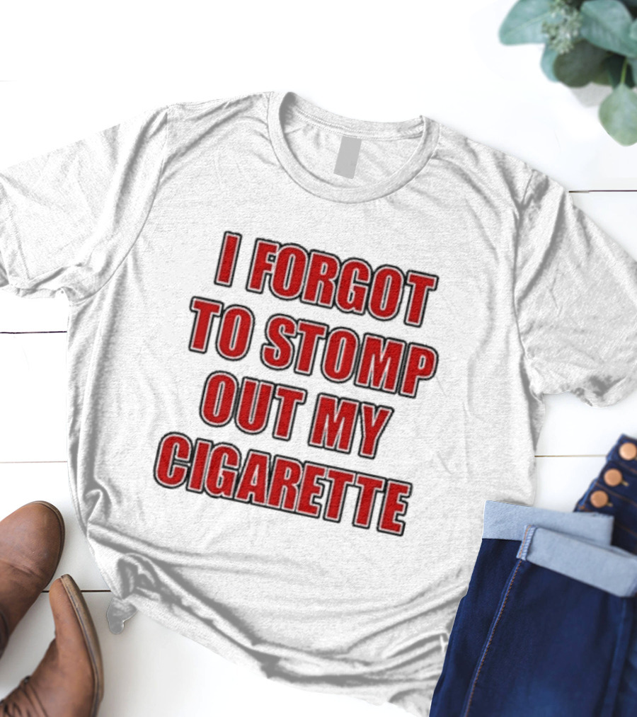 Grimykids I Forgot To Stomp Out My Cigarette Text T-Shirt