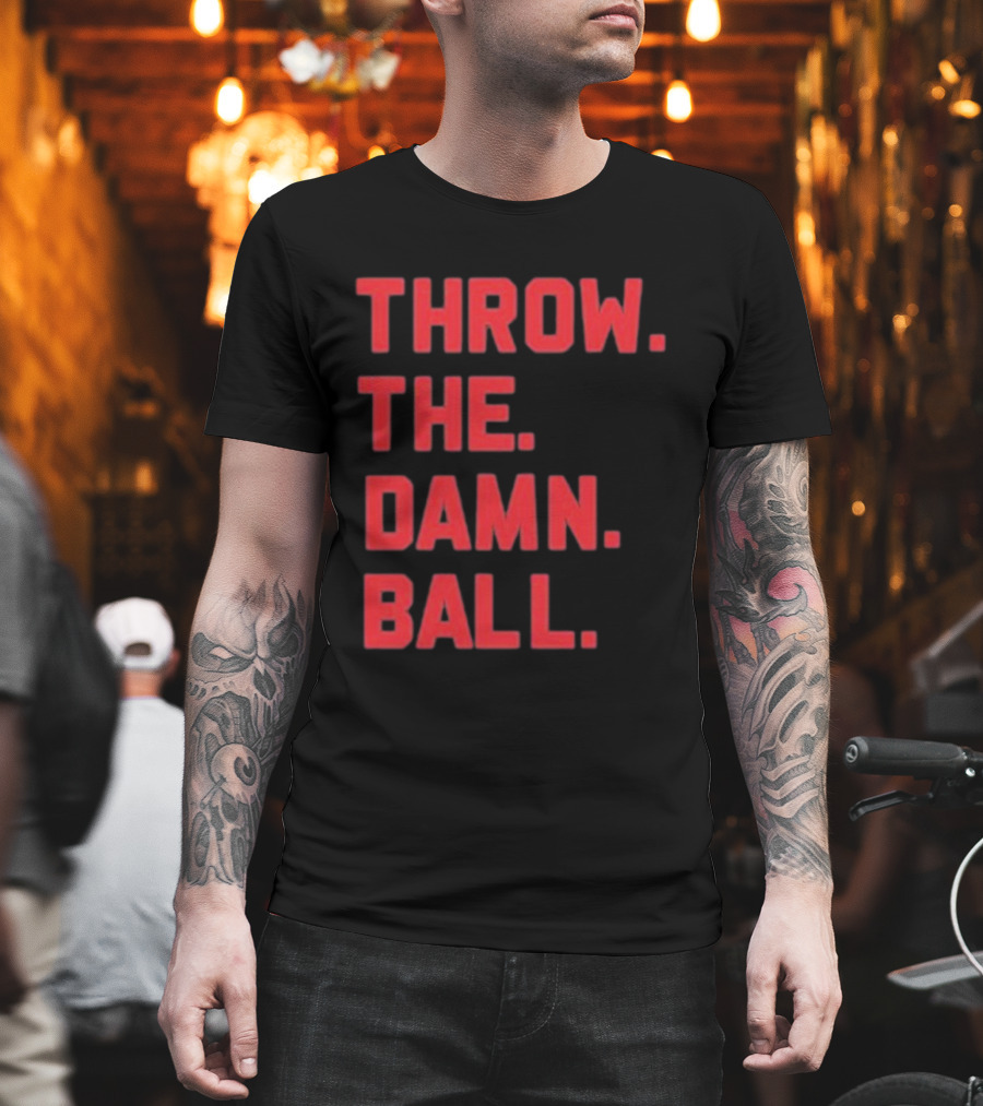 THROW THE DAMN BALL TDB Football Fan T-Shirt