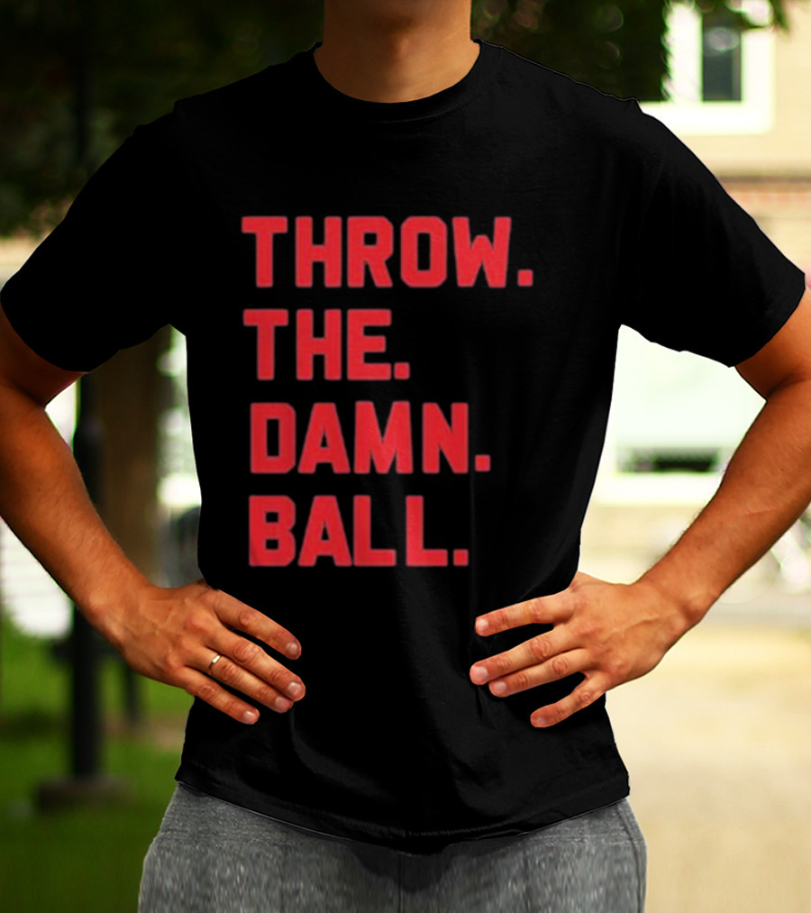 THROW THE DAMN BALL TDB Football Fan T-Shirt