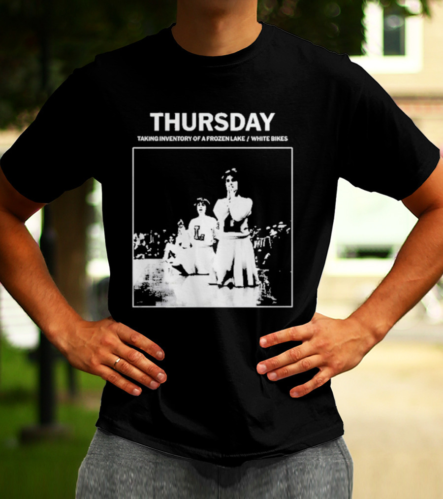 Thursday Taking Inventory Of A Frozen Lake White Bikes Cheerleaders T-Shirt
