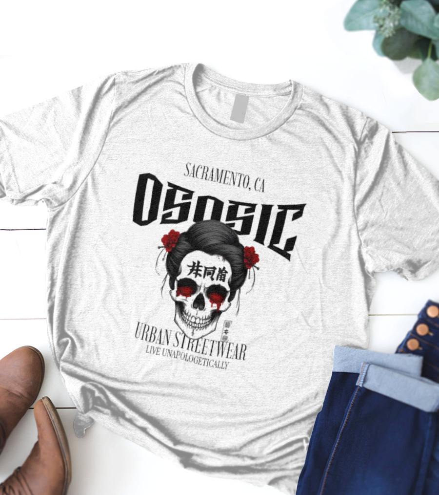 Sacramento CA Ososic Urban Streetwear Live Unapologetically Skull T-Shirt