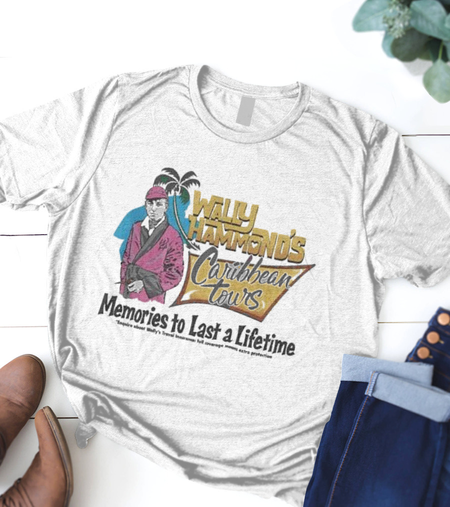 Wally Hammond's Caribbean Tours Memories To Last A Lifetime T-Shirt