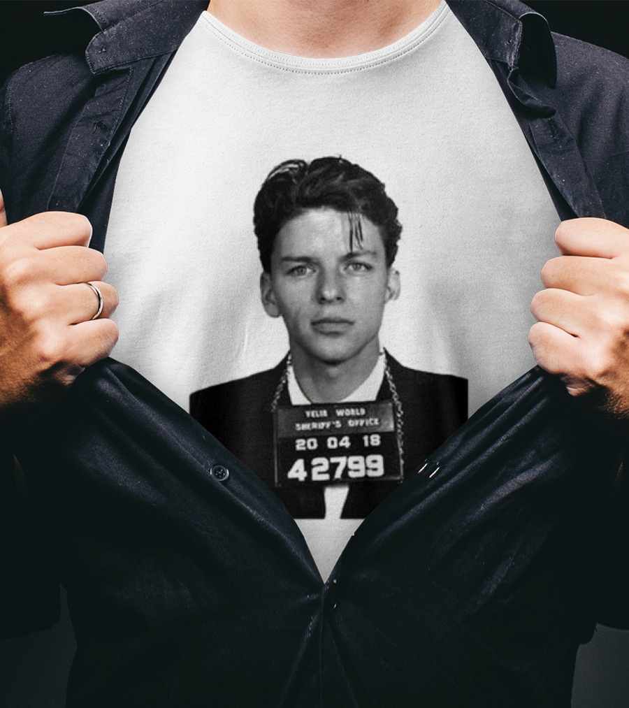 Yelir World Sheriff's Office Frank Sinatra Mugshot 20 04 18 42799 T-Shirt