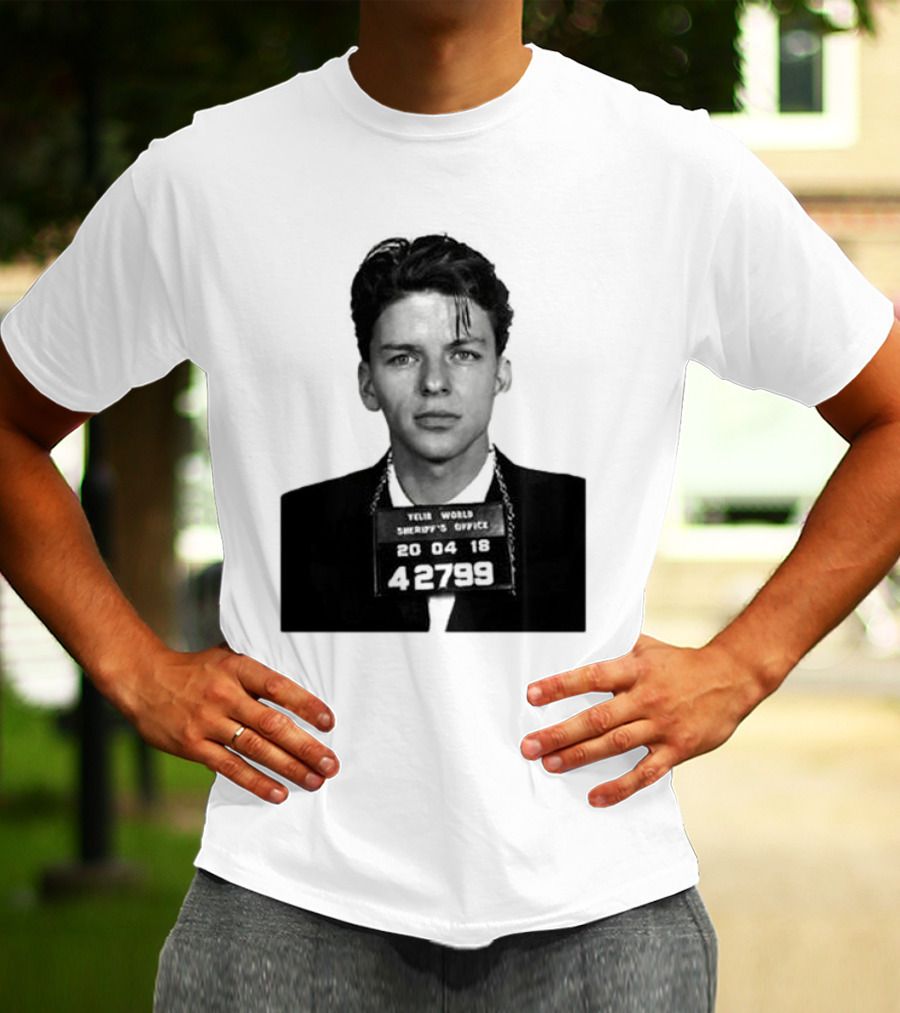 Yelir World Sheriff's Office Frank Sinatra Mugshot 20 04 18 42799 T-Shirt