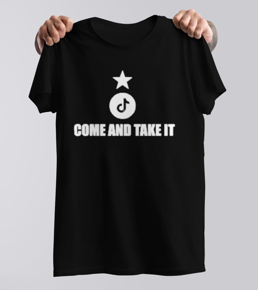 Come And Take It Tiktok Star T-Shirt
