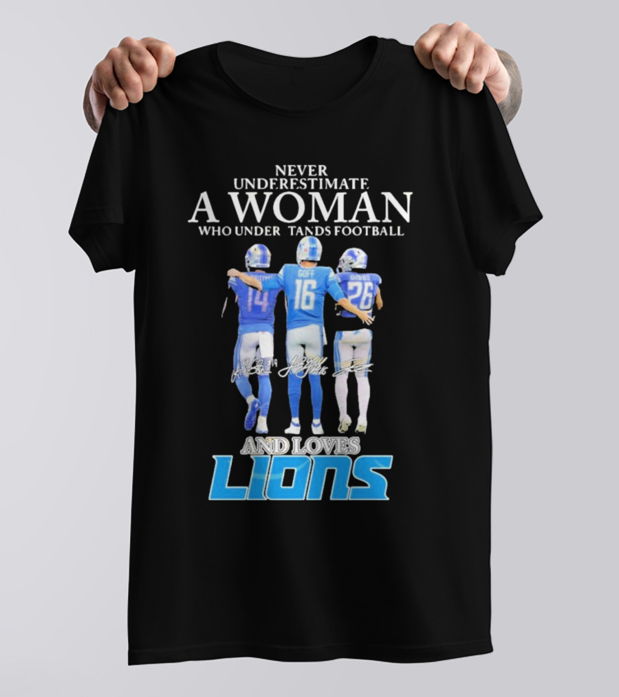 Never Underestimate A Woman Who Understands Football And Loves Lions T-Shirt