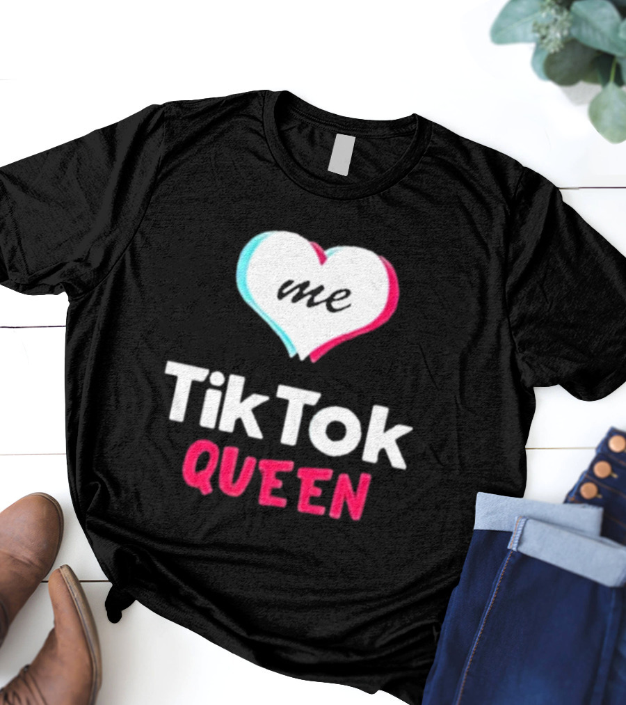Tiktok Queen Love Me 2025 T-Shirt