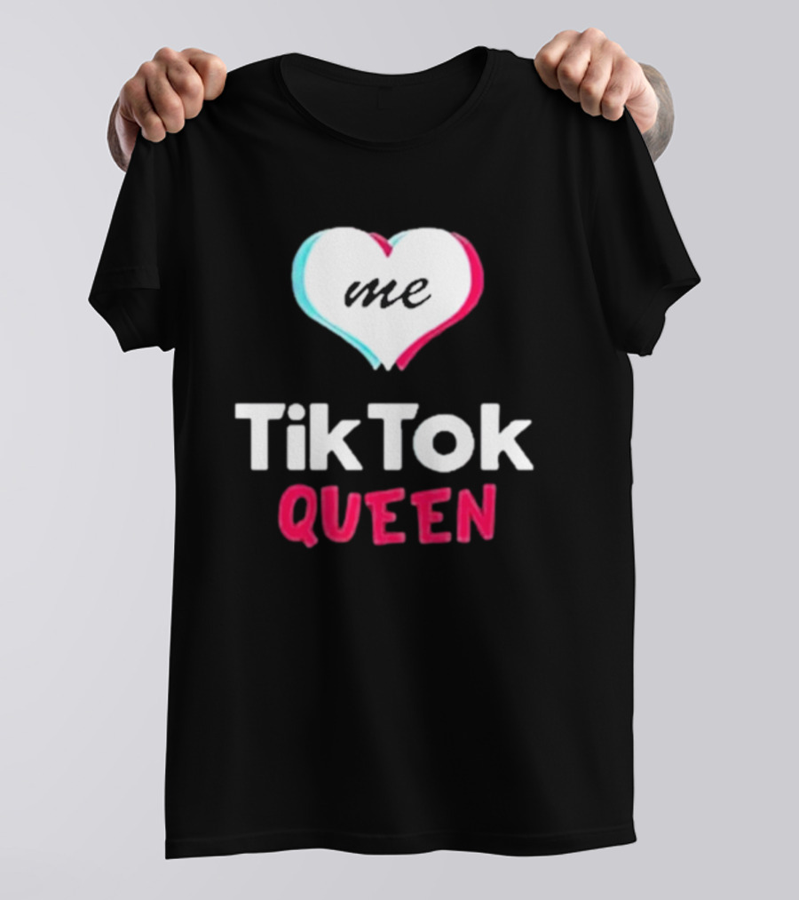 Tiktok Queen Love Me 2025 T-Shirt