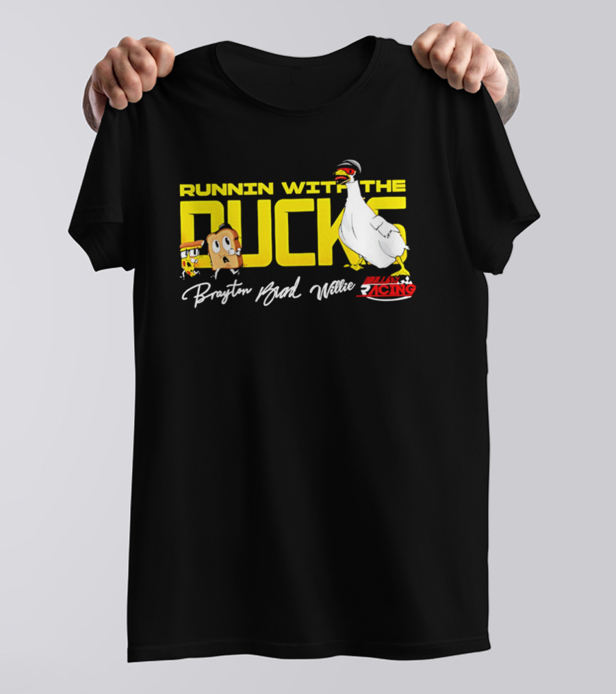 Runnin With The Ducks Brayton Brad Willie Racing Goose Bread T-Shirt