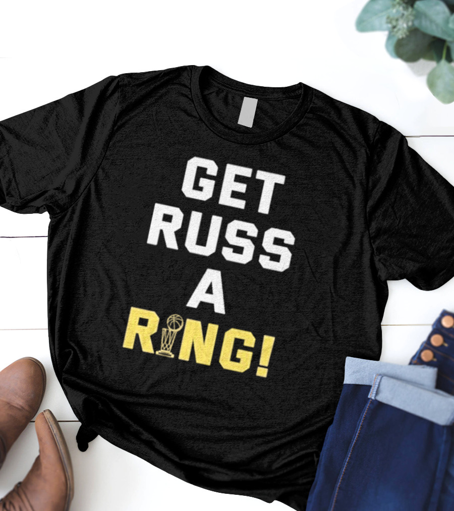 GET RUSS A RING NBA TROPHY T-Shirt