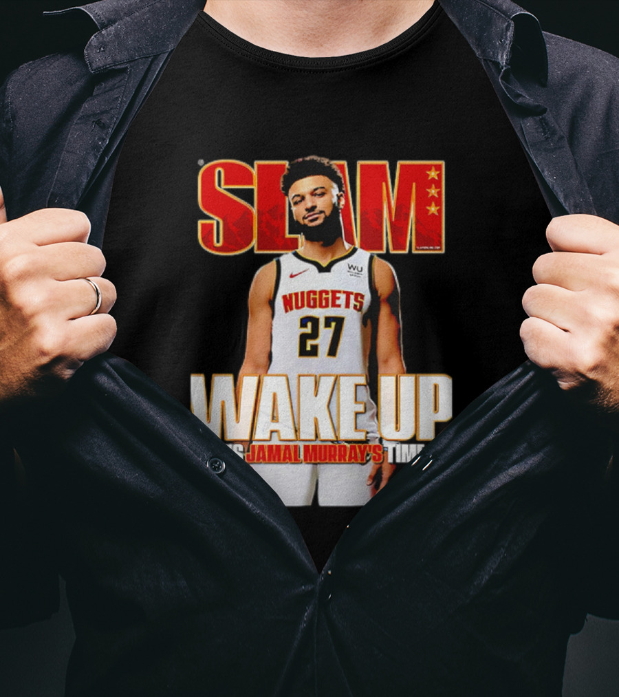SLAM Wake Up It’s Jamal Murray's Time Nuggets 27 T-Shirt