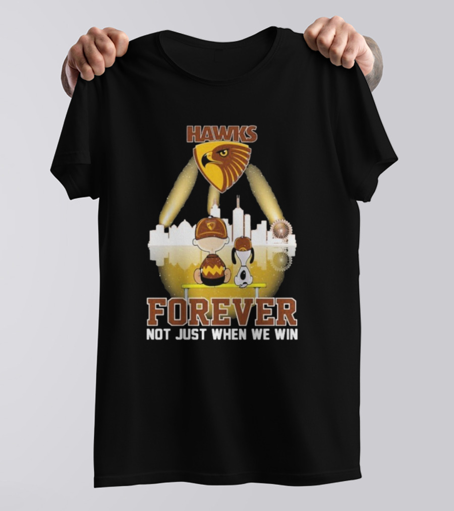 Hawthorn Hawks Snoopy Charlie Brown Forever Not Just When We Win T-Shirt