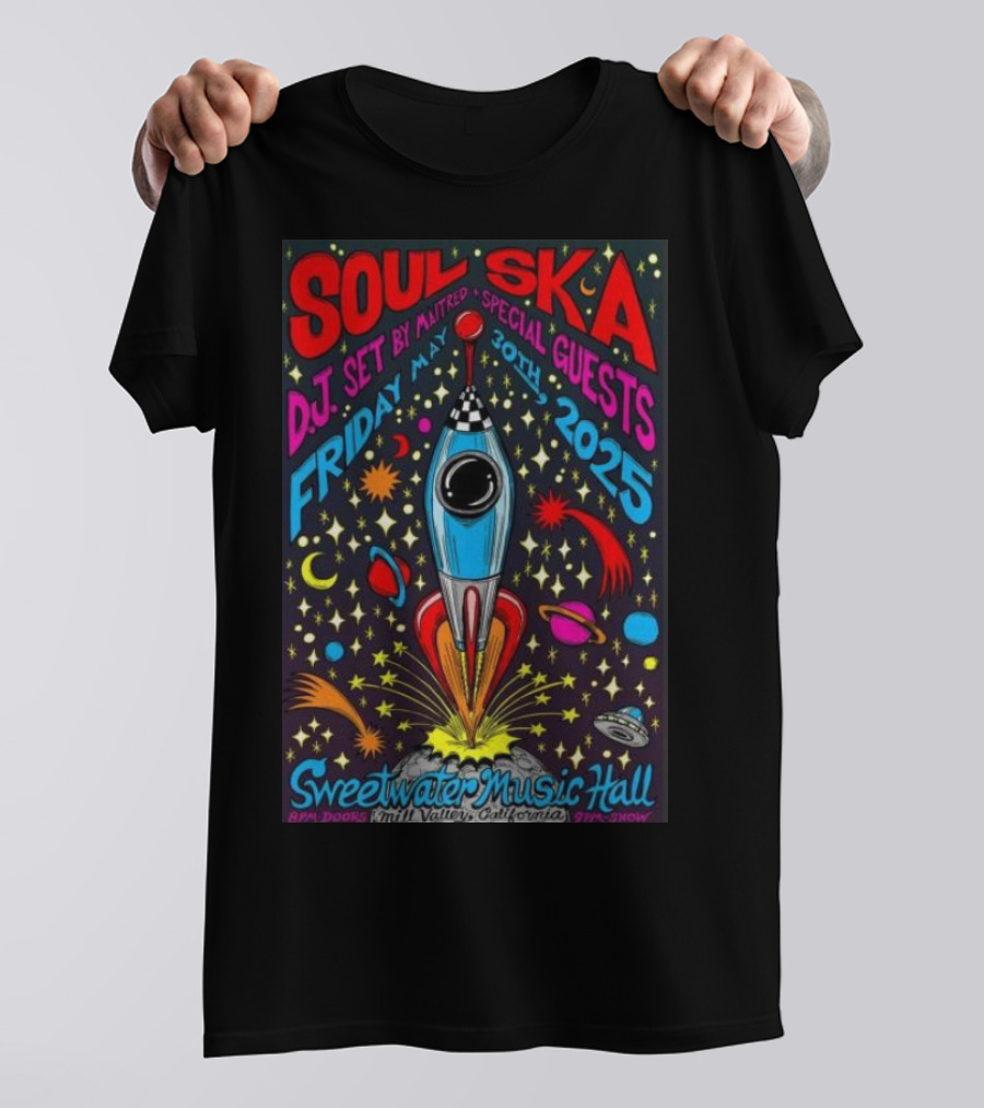 Soul Ska DJ Set By Mattred Special Guests Sweetwater Music Hall Mill Valley May 30 2025 Space Rocket Imagery T-Shirt