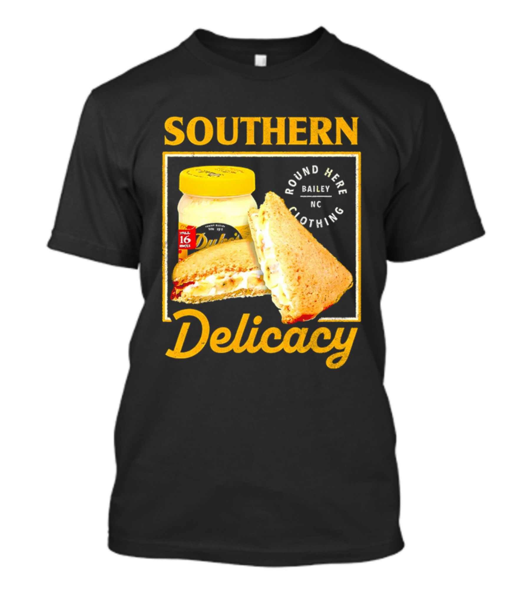 Southern Delicacy Duke's Mayo Round Here Bailey NC Clothing T-Shirt