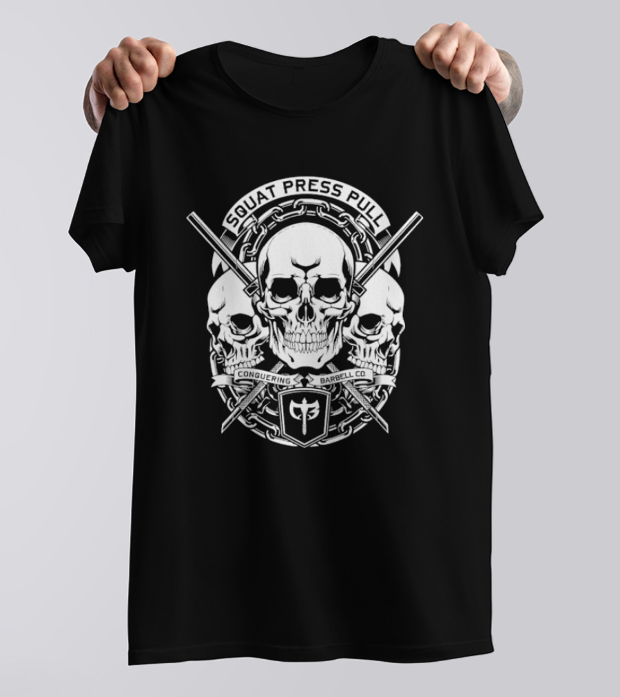 Squat Press Pull Barbell Skull Chain Conquer Fitness T-Shirt