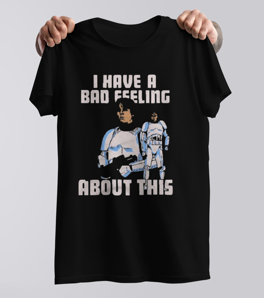 Star Wars Clone Trooper Armor I Have A Bad Feeling About This Blaster T-Shirt