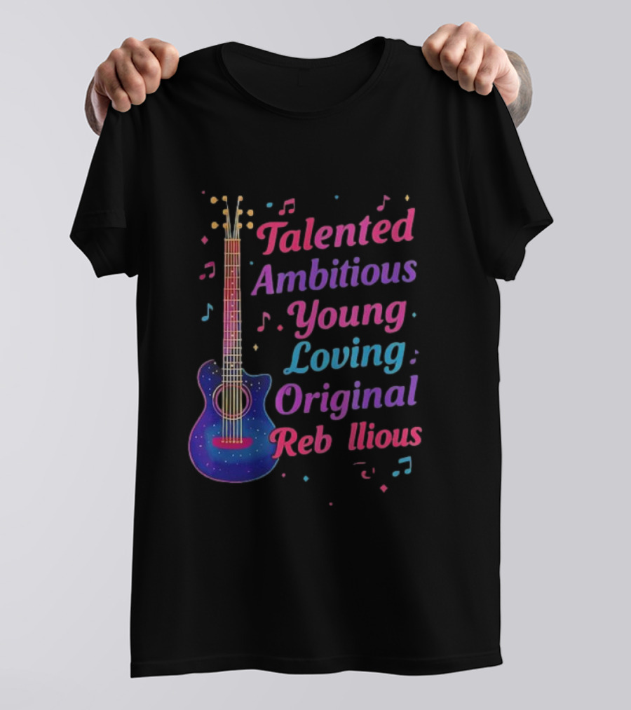Talented Ambitious Young Loving Original Rebellious Guitar Music Theme T-Shirt