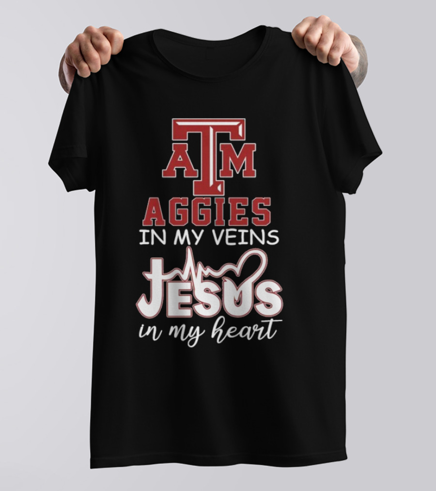 Texas A&M Aggies In My Veins Jesus In My Heart T-Shirt