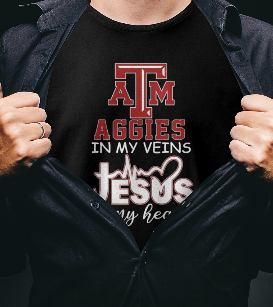 Texas A&M Aggies In My Veins Jesus In My Heart T-Shirt
