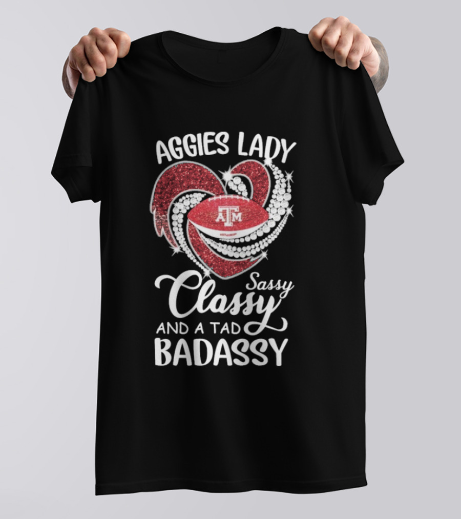 Texas A&M Aggies Lady Sassy Classy Badassy T-Shirt