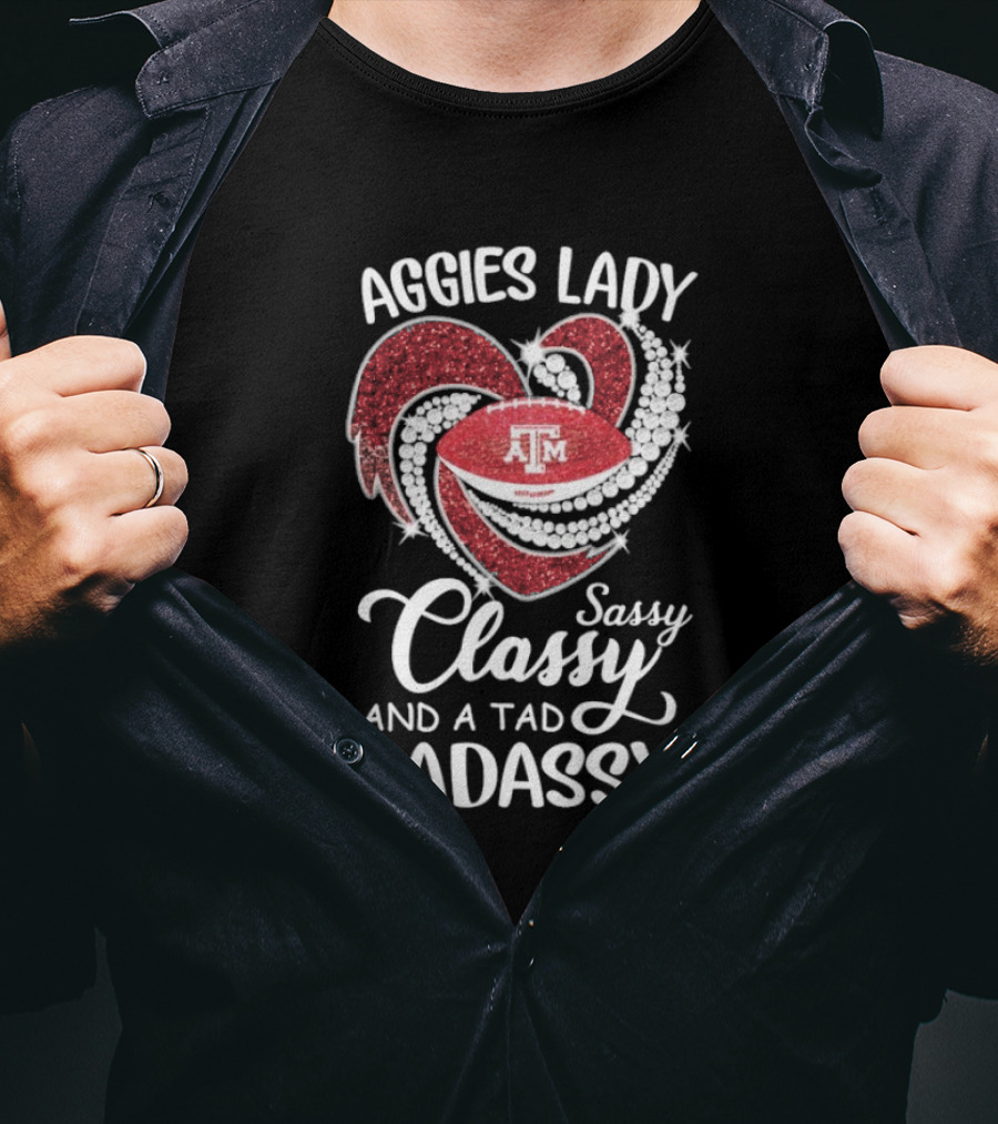 Texas A&M Aggies Lady Sassy Classy Badassy T-Shirt