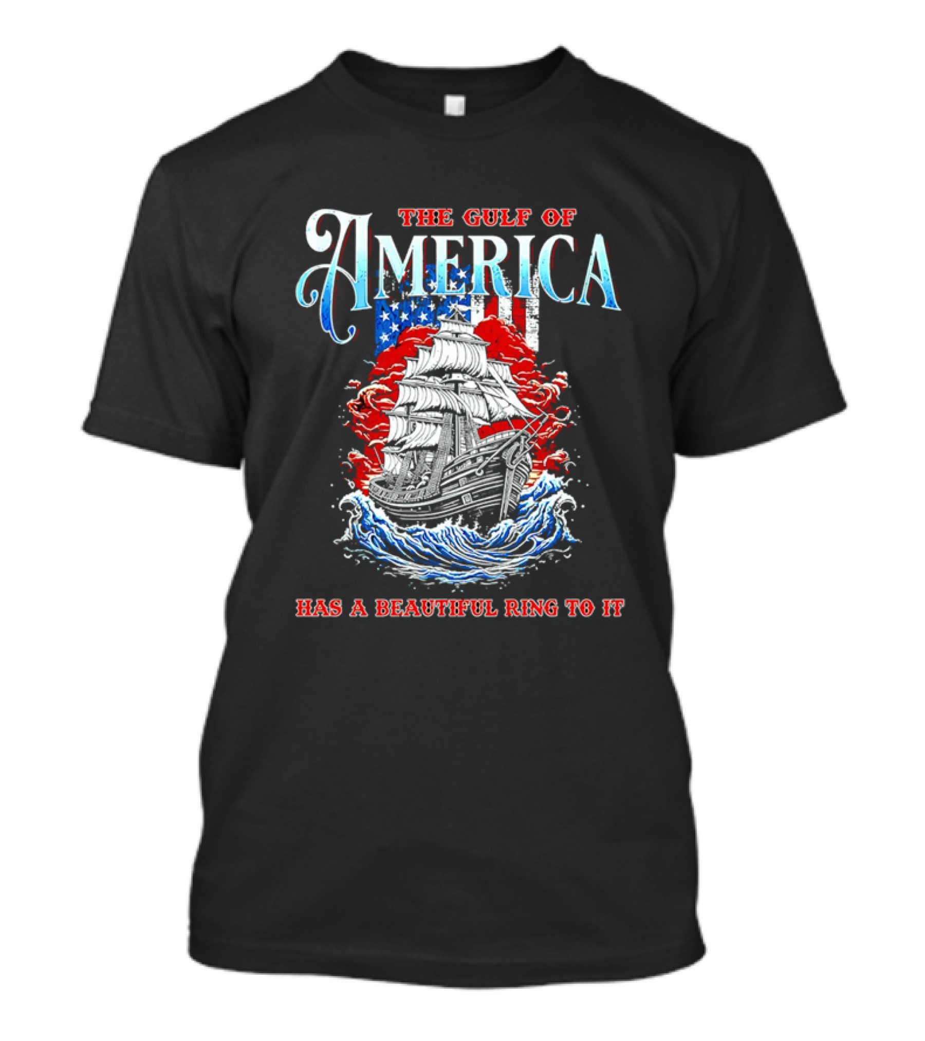 The Gulf Of America Has A Beautiful Ring To It Sailing Ship And Flag T-Shirt