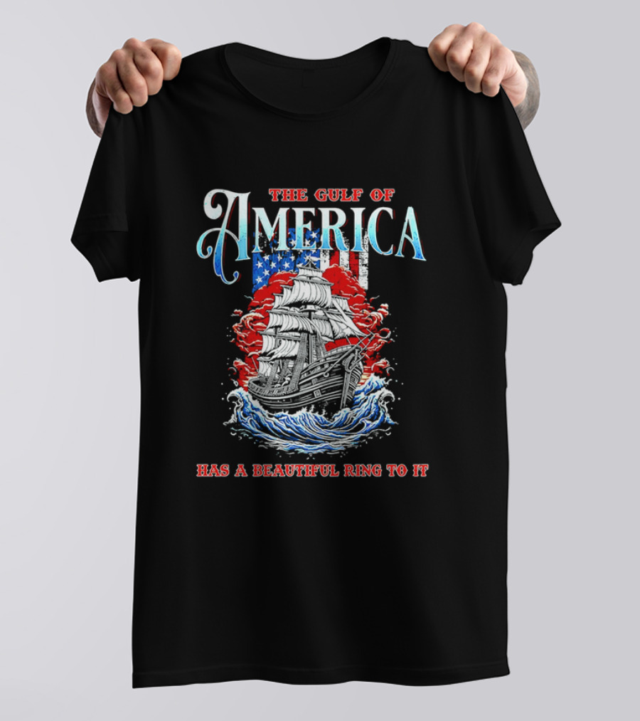 The Gulf Of America Has A Beautiful Ring To It Sailing Ship And Flag T-Shirt