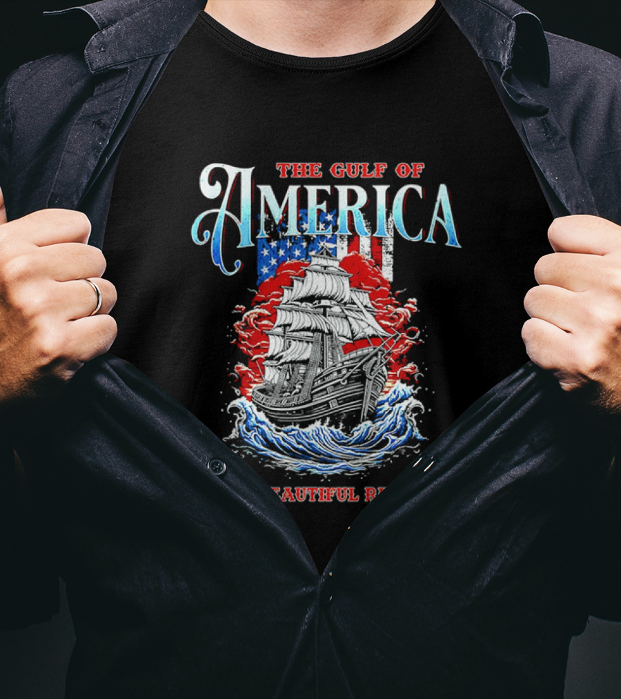 The Gulf Of America Has A Beautiful Ring To It Sailing Ship And Flag T-Shirt
