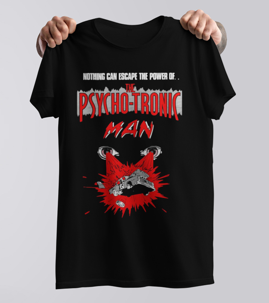 Nothing Can Escape The Power Of The Psychotronic Man Car Explosion T-Shirt