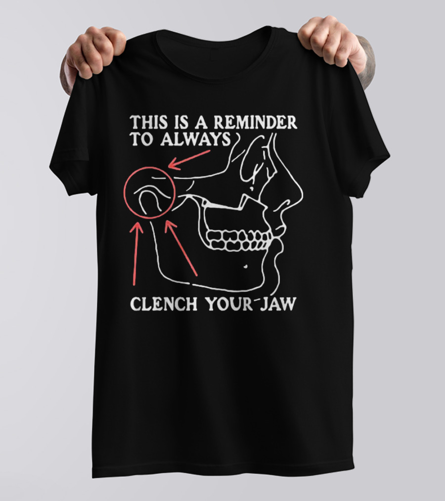This Is A Reminder To Always Clench Your Jaw Anatomical Diagram T-Shirt