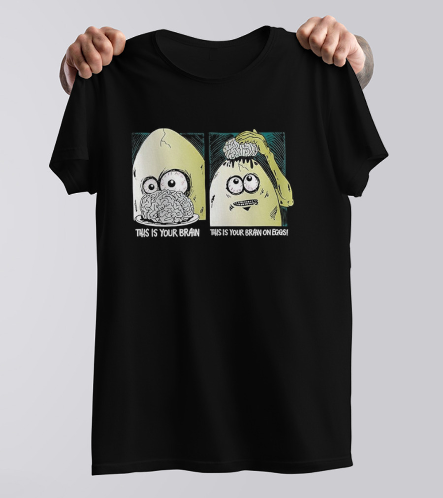 This Is Your Brain This Is Your Brain On Eggs Fried Egg Head Illustration T-Shirt