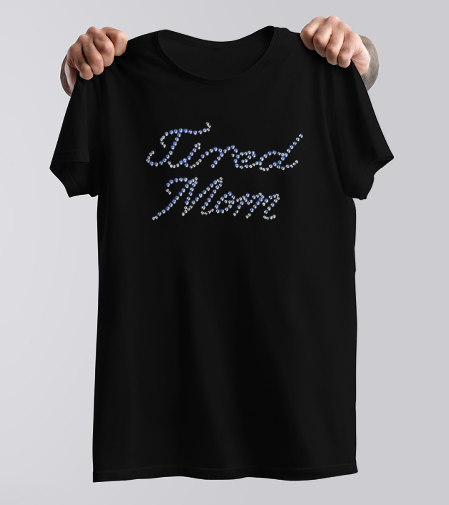 Tired Mom Sparkling Rhinestones T-Shirt