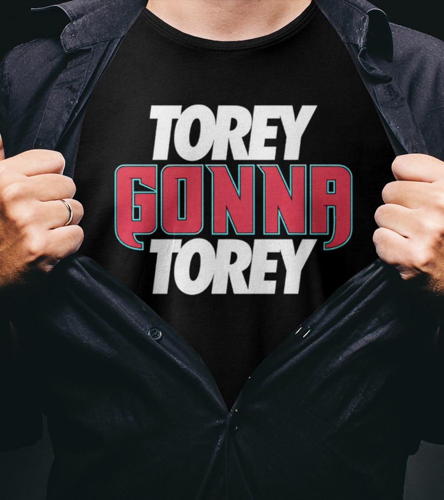 Torey Gonna Torey Bold Red And White Letters T-Shirt