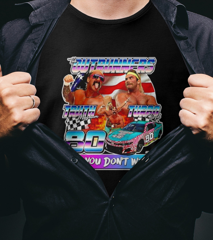 The Outrunners Truth Magnum Turbo Floyd Racing 80 If You Don’t Win You Lose T-Shirt