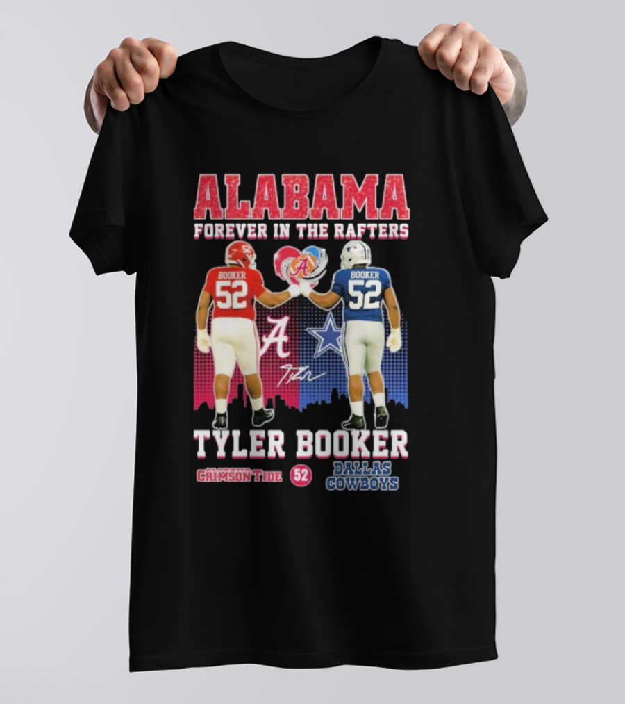 Tyler Booker Alabama Crimson Tide 52 X Dallas Cowboys Forever In The Rafters T-Shirt