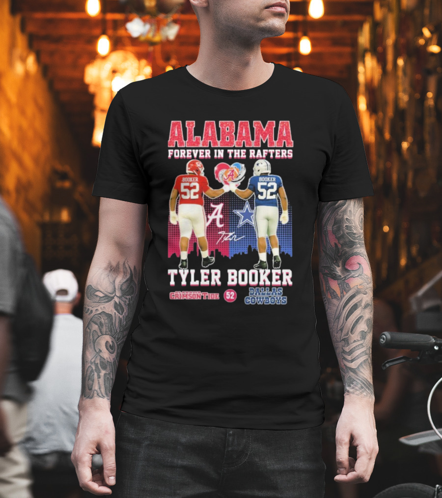 Tyler Booker Alabama Crimson Tide 52 X Dallas Cowboys Forever In The Rafters T-Shirt