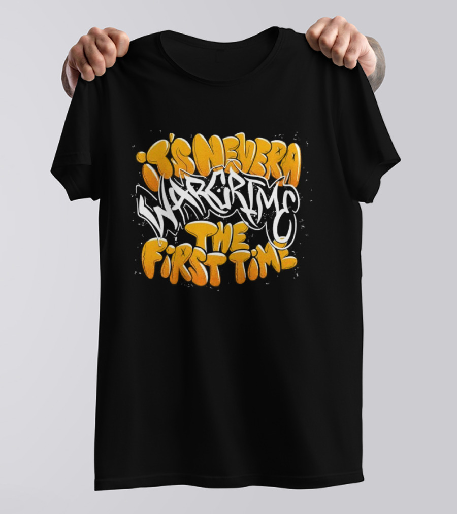 War Crime Graffiti It's Never The First Time T-Shirt