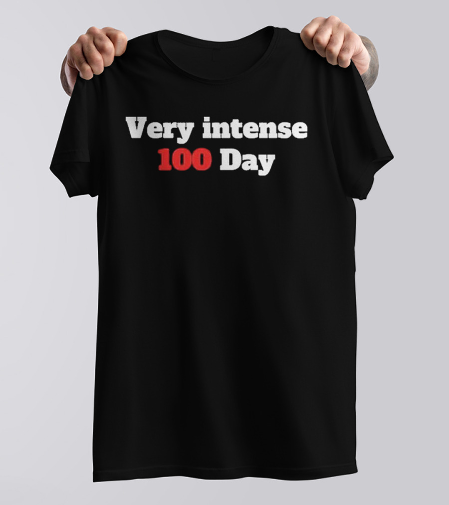Very Intense 100 Day T-Shirt