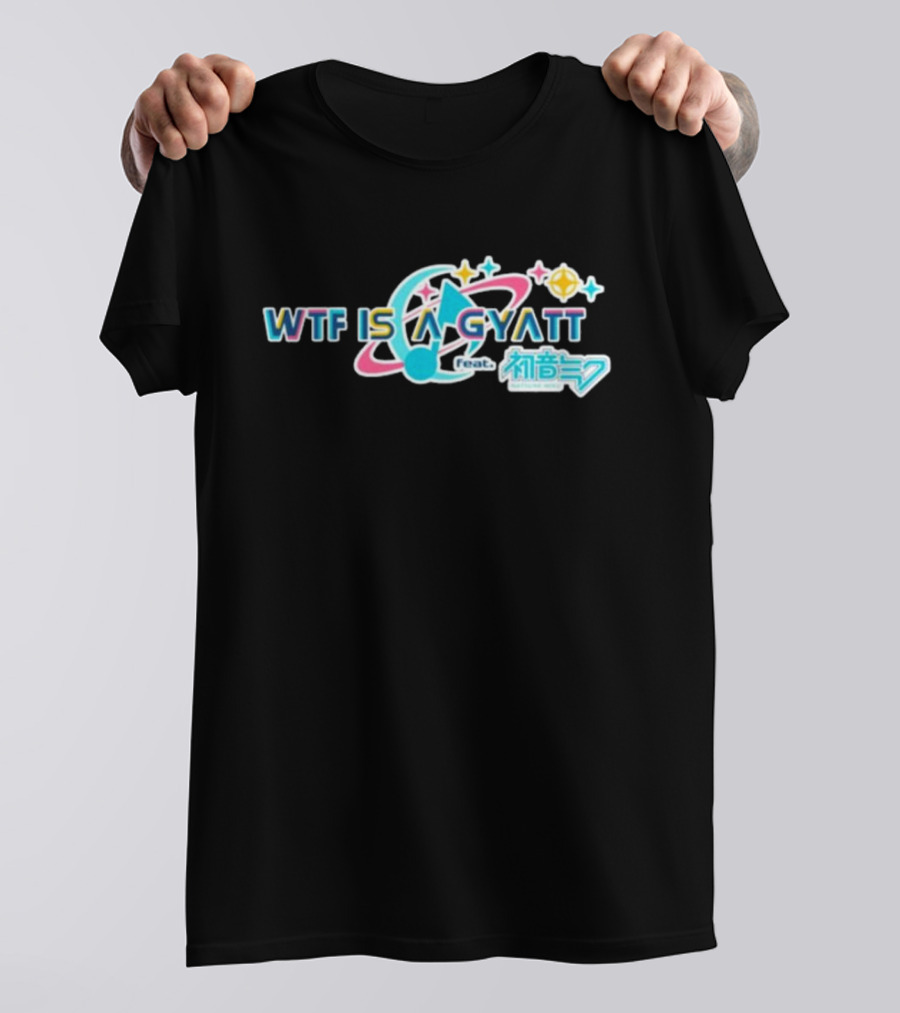 WTF Is A Gyatt Feat 初音ミク Hatsune Miku Pjsk Parody T-Shirt