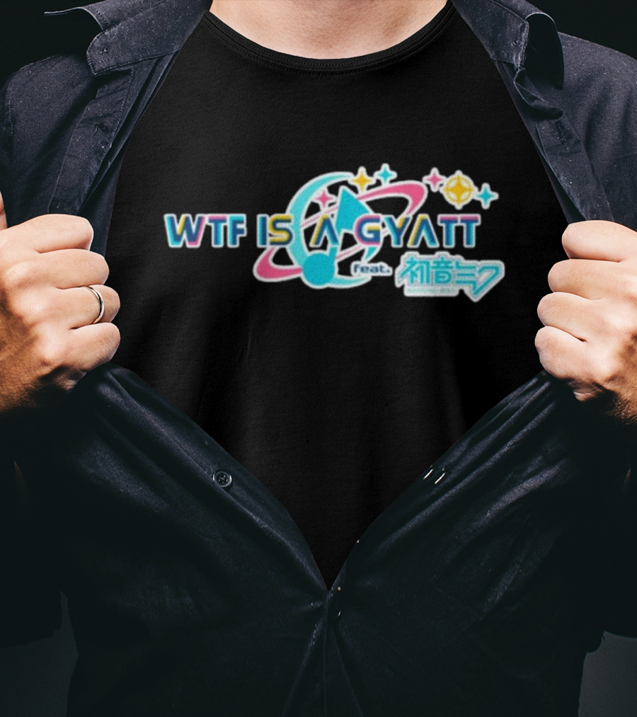 WTF Is A Gyatt Feat 初音ミク Hatsune Miku Pjsk Parody T-Shirt