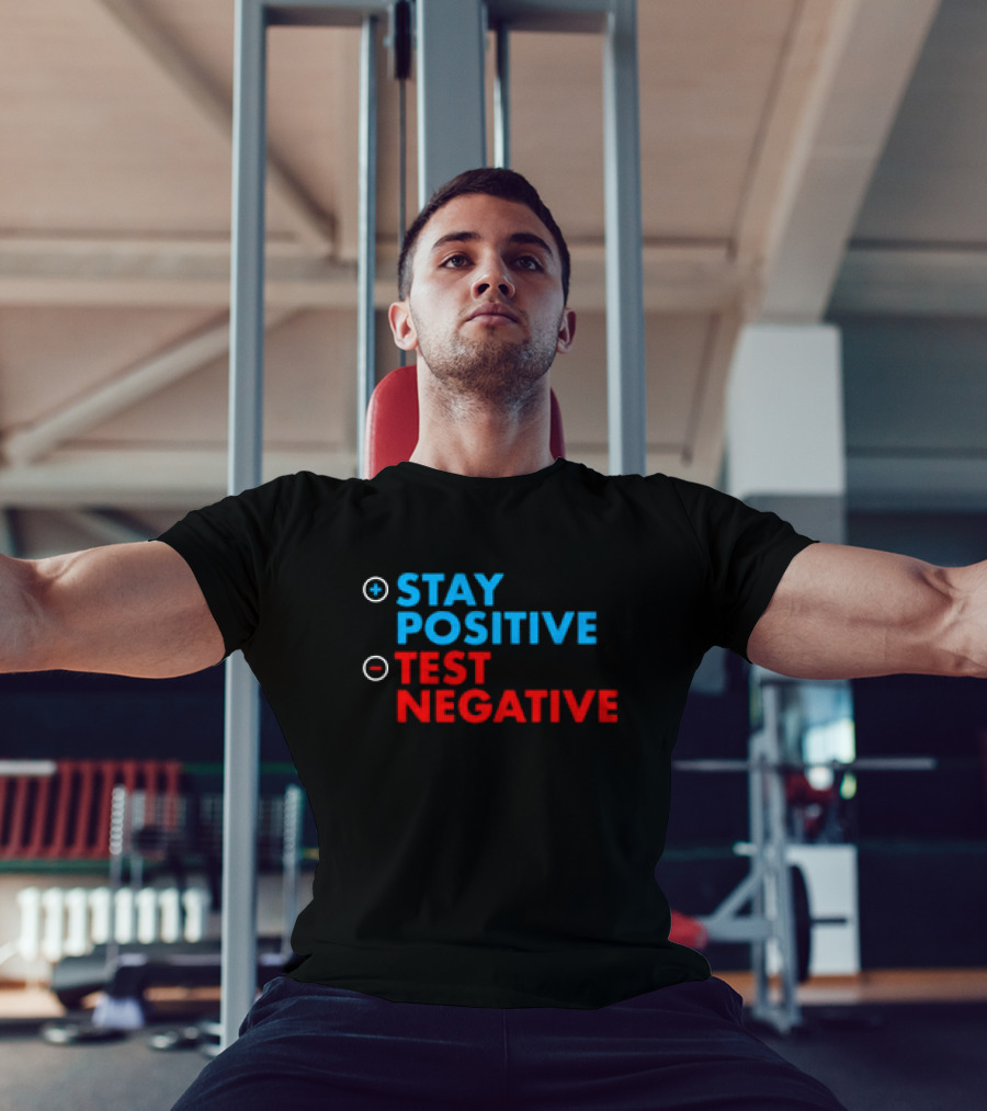Stay Positive Test Negative Bold Motivational Message T-Shirt