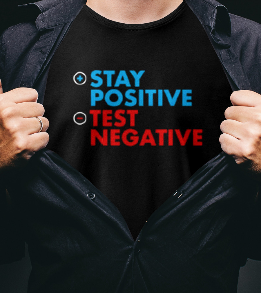 Stay Positive Test Negative Bold Motivational Message T-Shirt