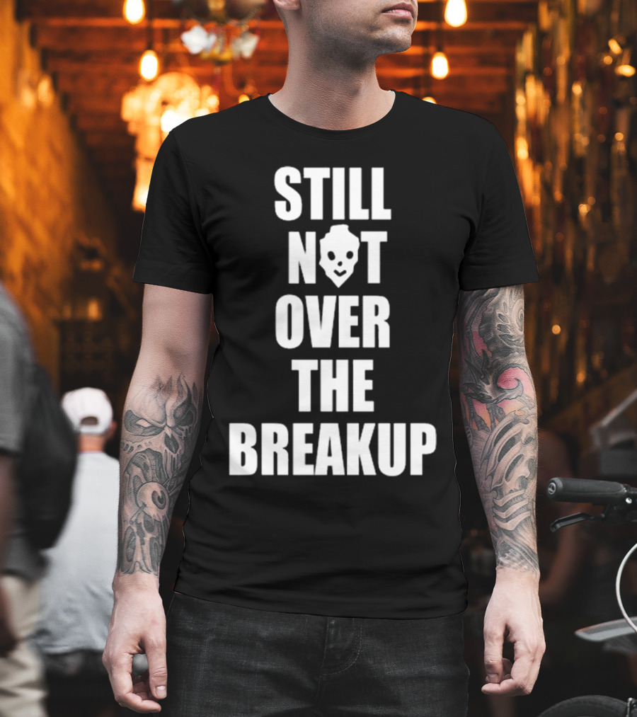 Still Not Over The Breakup Skull Design T-Shirt