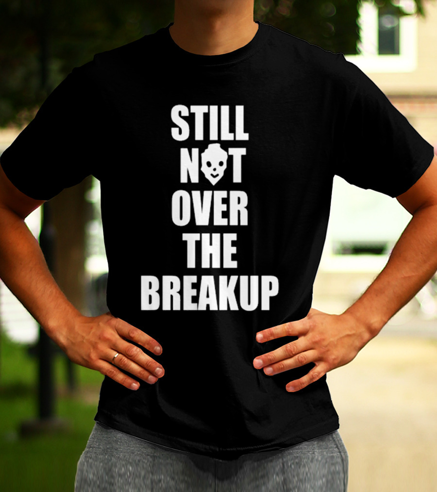 Still Not Over The Breakup Skull Design T-Shirt