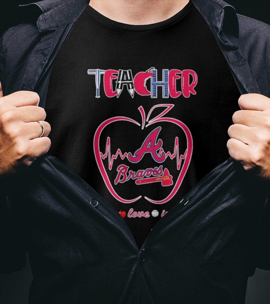 Teacher Atlanta Braves Teach Love Inspire Apple Heartbeat T-Shirt